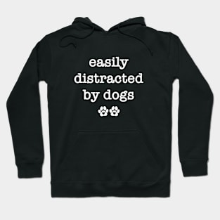 Easily Distracted by Dogs Hoodie